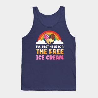 I'm just here for the free ice cream Tank Top